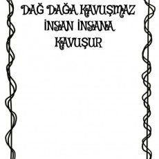 DAĞ DAĞA KAVUŞMAZ İNSAN İNSANA KAVUŞUR - Sözler ve Atasözleri