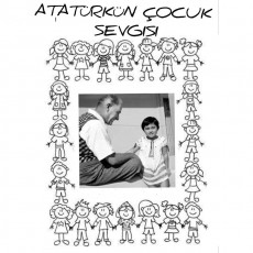 Atatürk'ün Çocuk Sevgisi - Çocuklara Özgü Eğitim ve Sevgi Teması