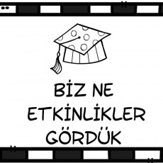 Eğitim Aktiviteleri: Biz Ne Etkinlikler Gördük